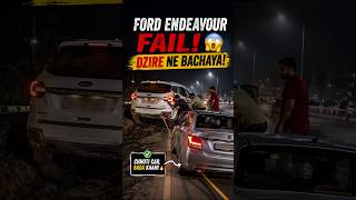 Ford Endeavour FAIL 😱 Dzire Ne Bachaya!