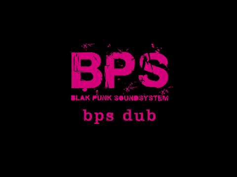BPS (Blak Punk Soundsystem) - 'BPS Dub'