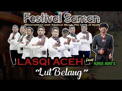 Lut Belang LASQI ACEH FT KIKY AYU'S - Festival Saman 2019