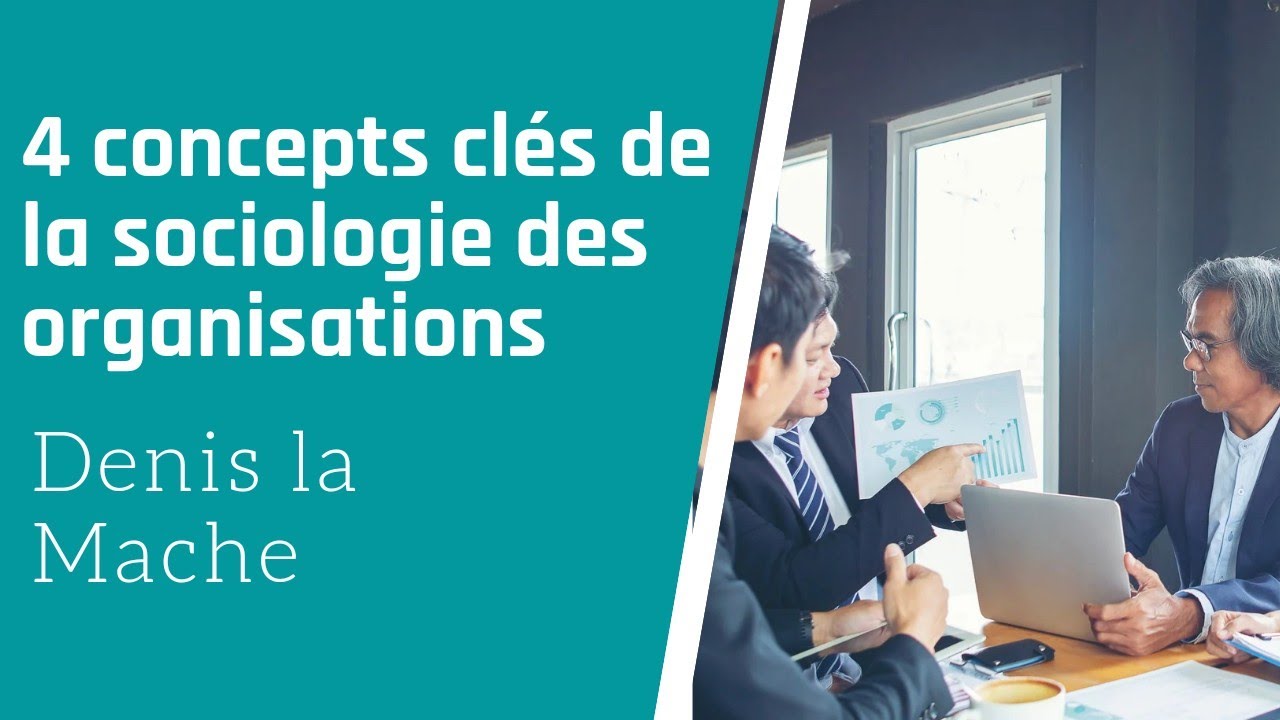 4 concepts clés de la sociologie des organisations