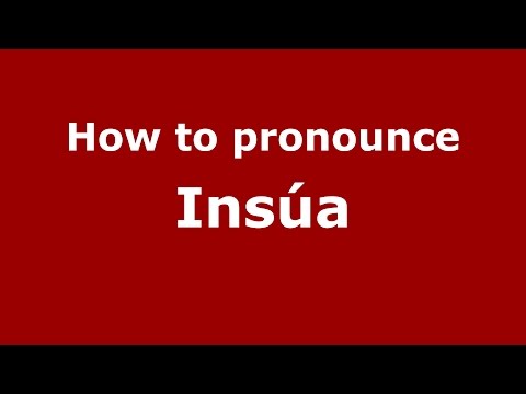 How to pronounce Insúa