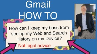 How can I keep my Boss from seeing my Web and Search Activity.