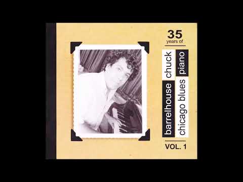 Barrelhouse Chuck - 35 Years Of Chicago Blues Piano Vol. 1