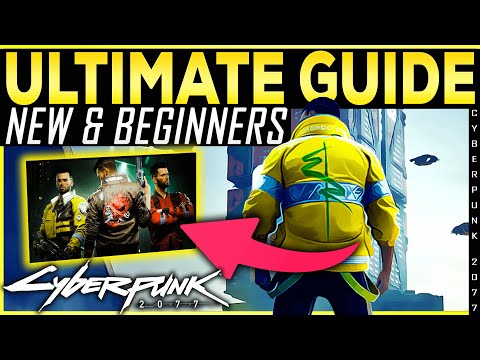 Cyberpunk 2077 ULTIMATE BEGINNERS GUIDE for NEW and RETURNING PLAYERS Patch 1.6 Edgerunners - 2022