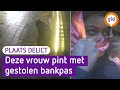 Deze vrouw plundert jouw bankrekening | Plaats Delict