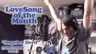 LoveSong of the Month &quot;Angel or Devil&quot; (Nomeansno cover)