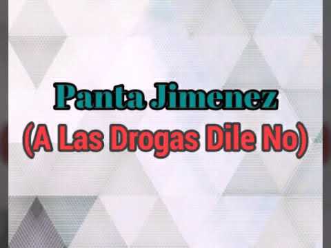 Panta Jimenez - A Las Drogas Dile No