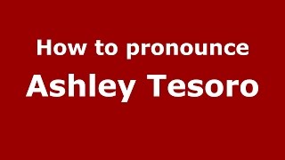 How to pronounce Ashley Tesoro
