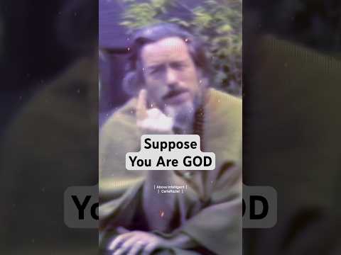 Suppose You Are GOD | Alan Watts #shorts
