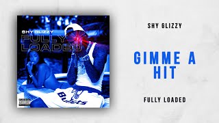 Shy Glizzy - Gimme A Hit (Fully Loaded)
