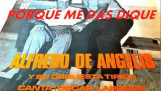 PORQUE ME DAS DIQUE-ALFREDO DE ANGELIS-OSCAR LARROCA
