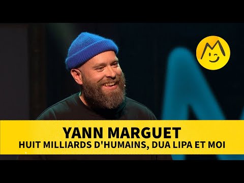 Yann Marguet – Huit milliards d'êtres humains, Dua Lipa et moi