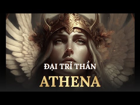 Athena nữ thần HOÀN MỸ trong mắt nhân loại | Thần Thoại Hy Lạp Tập 9
