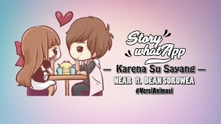 Download lagu STORY WA - KARENA SU SAYANG NEAR ft. DIAN SOROWEA | #VersiAnimasi | mp3 Download lagu STORY WA - KARENA SU SAYANG NEAR ft. DIAN SOROWEA | #VersiAnimasi | mp3