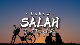 Download lagu LOBOW - SALAH ( LIRIK ) cover by chintya gabriella mp3