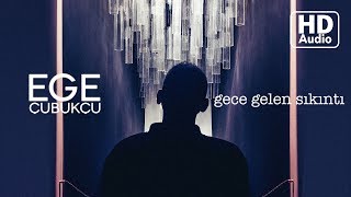 Ege Çubukçu - Gece Gelen Sıkıntı (Official Audio)