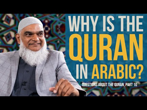 Why is the Quran in Arabic? Questions about the Quran, Part 10 | Dr. Shabir Ally