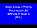 Robot Chicken: Voltron Force Assemble! (Remade in Pivot 4)(Coming soon!)(720p)(CANCELLED)