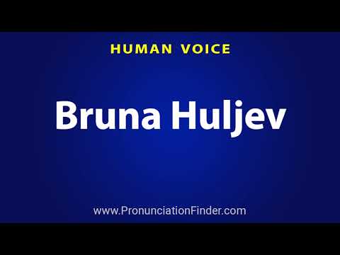 How To Pronounce Bruna Huljev