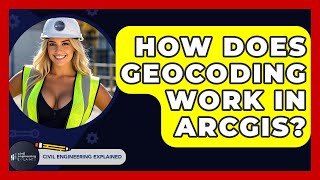 How Does Geocoding Work In ArcGIS? - Civil Engineering Explained