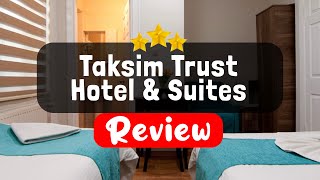 Taksim Trust Hotel & Suites Istanbul Review - Should You Stay At This Hotel?