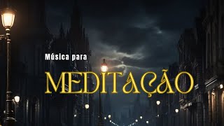 Meditação - Música para relaxar, dormir e meditar