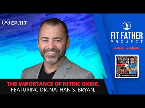 FFP Podcast Ep.117 - The Importance of Nitric Oxide, Featuring Dr. Nathan S. Bryan, Ph.D.