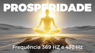 Frequência 369 Hz e 432 Hz | Som Para Atrair Prosperidade e Abundância | Meditação