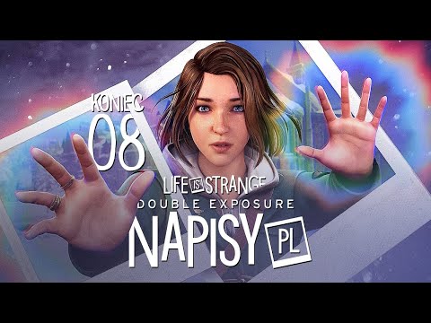 Life is Strange Double Exposure PL #8 - Zakończenie - Gameplay PL 4K + Spolszczenie