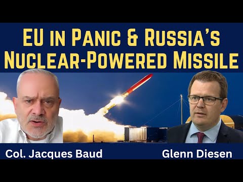 Jacques Baud: The EU in Panic & Russia's Nuclear-Powered Burevestnik Missile