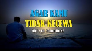 Download lagu Agar Kamu Tidak Kecewa - KH Zainuddin MZ mp3 Download lagu Agar Kamu Tidak Kecewa - KH Zainuddin MZ mp3