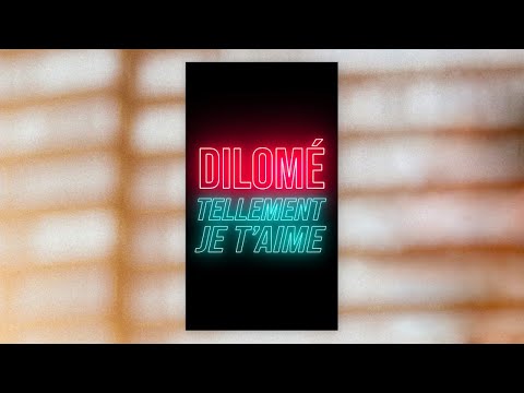 Dilomé - Tellement je t'aime (clip participatif)