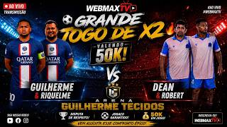 AO VIVO  | GRANDE JOGO DE X2 VALENDO R$ 50 MIL!  GUILHERME & RIQUELME x DEAN & ROBERT