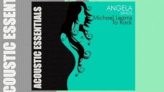 Angela Sings Michael Learns To Rock...