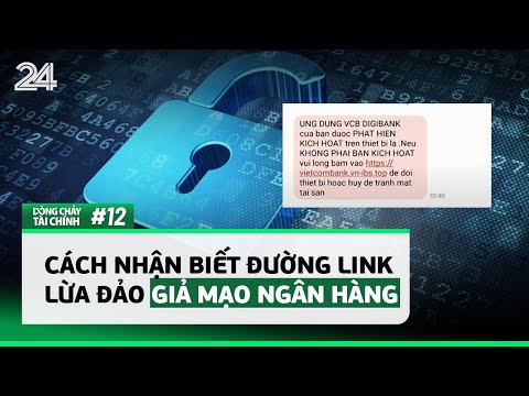 Dòng chảy tài chính #12: Cách nhận biết đường link lừa đảo giả mạo ngân hàng | VTV24