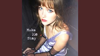 Make Me Stay