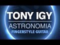 Tony Igy - Astronomia (Fingerstyle Guitar Cover With TABS)