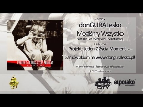 02. donGURALesko - Mogliśmy Wszystko feat. The Returners (prod. The Returners)
