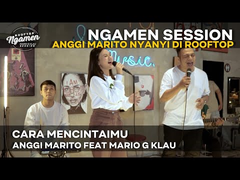 CARA MENCINTAIMU - ANGGI MARITO  [MGK NGAMEN SESSION]