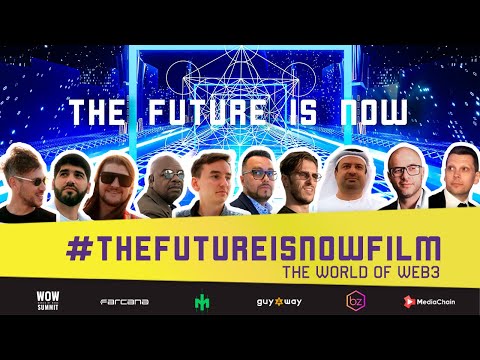 The Future is Now Film - The World of Web3 (EP18) WOW Summit 2022