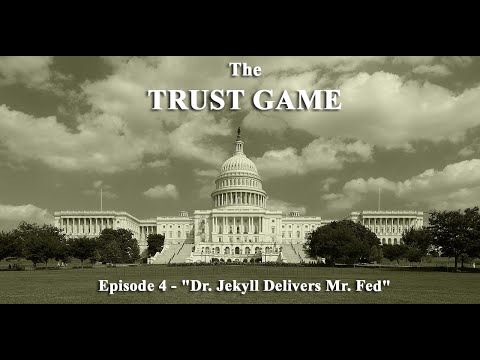 The Trust Game: Episode 4 - Dr  Jekyll Delivers Mr  Fed