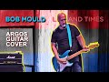 BOB MOULD Guitar: "Argos" Guitar Cover [Life and Times 2009]