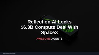 Reflection AI Locks $6.3B Compute Deal With SpaceX