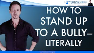 How to Stand Up to a Bully--Literally | Communication Skills Training for Difficult People At Work