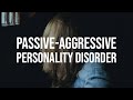 Passive-Aggressive Personality Disorder (Deep Dive)(2017 Rerun)