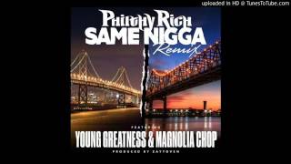 Philthy Rich (@philthyrichFOD) featuring @YoungGreatness7 and @magnoliachop - “Same Nigga Remix”