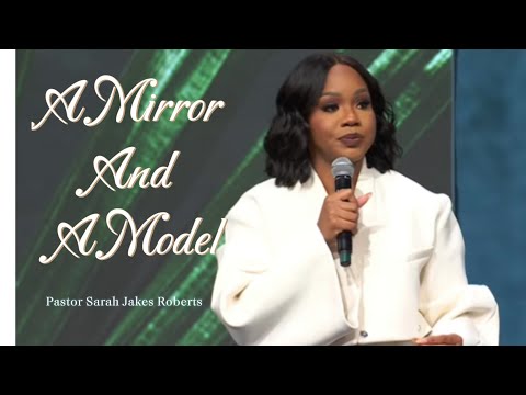 A Mirror And  A Model Pastor Sarah Jake’s Roberts