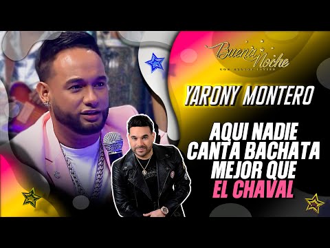 NO HAY MEJOR CANTANTE DE BACHATA QUE EL CHAVAL / YARONY MONTERO / BUENA NOCHE