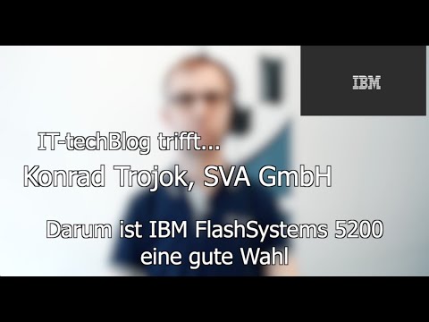 Konrad Trojok (SVA) über IBM FlashSystems 5200