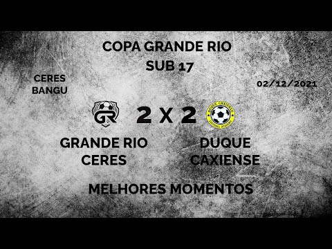 Grande Rio Ceres x Duque Caxiense - MELHORES MOMENTOS - Copa Grande Rio Sub 17